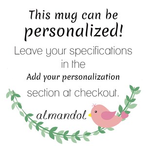 May include: A white background with green leafy vines and a pink bird with a yellow beak. The text reads "This mug can be personalized! Leave your specifications in the Add your personalization section at checkout. almandol"