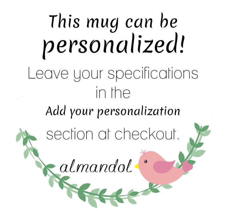 May include: A white background with green leafy vines and a pink bird with a yellow beak. The text reads "This mug can be personalized! Leave your specifications in the Add your personalization section at checkout. almandol"