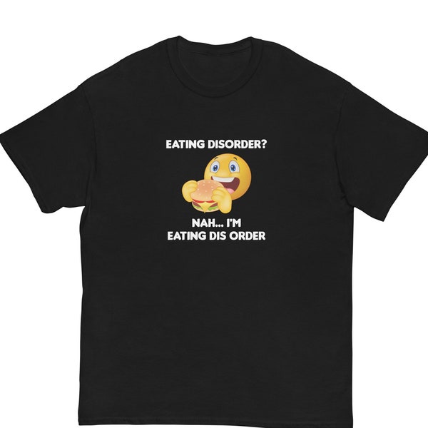 Essstörung? Nah I'm Eating Dis Order Lustiges Meme T-Shirt - Schneller KOSTENLOSER Versand