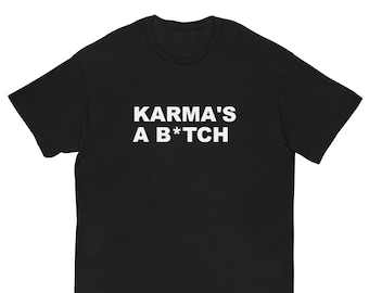 Karma's A Bitch Meme T-Shirt - Fast FREE Shipping