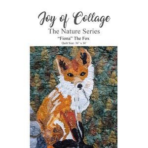 May include: A quilt pattern featuring a fox with a green, brown, and orange background. The quilt is titled "Fiona" The Fox and is part of the "Joy of Collage" series. The quilt is 36 inches by 34 inches.