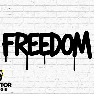 Graffiti Freedom SVG Drip Style Urban Street Art Cut File - Inspirational Digital Design for Cricut Glowforge CNC | SVG Dxf Png Ai Eps