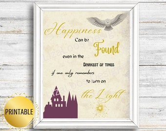 Happiness Can Be Found Even in the Darkest of Times - HP Inspirational Quote Printable Wall Art
