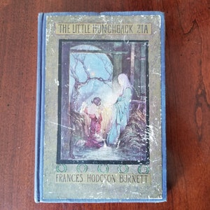 The Little Hunchback Zia by Frances Hodgson Burnett, 1916 Hard Cover Book, Antique Book