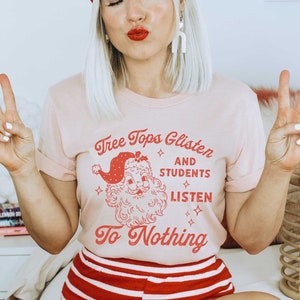 Funny Teacher Christmas Shirt Vintage Santa Christmas Teacher Shirt Students Listen to Nothing Holiday Party Shirt Teacher Gift Team shirt