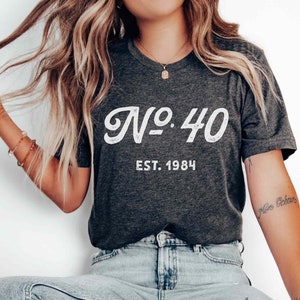 40th Birthday Shirt 40th Birthday Gift for Women No. 40 Est 1984 Born in 1984 Birth Year Gift for Best Friend Gift for Sister Hello 40 Shirt