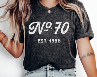 70th Birthday Shirt 70th Birthday Gift for Women No. 70 Est 1956 Born in 1956 Birth Year Gift for Best Friend Gift Sister Matching Shirts