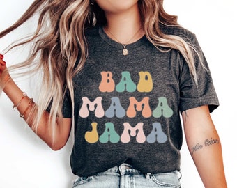 Funny Mom Shirt Bad Mama Jama Shirt 70s Hippie Groovy Mom Shirt Mothers Day Gift Cool Mom TShirt Funny Gift for Mom New Mom Shirt Retro Mom