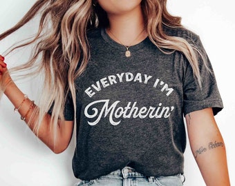 Retro Mom Shirt, Funny Mom Shirt, Baby Shower Gift For Mom Funny Gift For New Mom Mom Shirt Sayings Everyday I'm Motherin