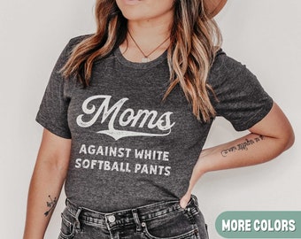 Softball Mom Shirt, Funny Softball Mom Shirt, Softball Mama, Softball Game Day t-shirt for Moms, Moms Against White Softball Pants Retro