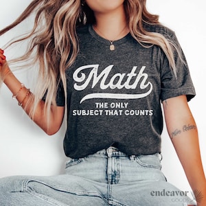 Funny Math The Only Subject That Counts Math Teacher T-Shirt Funny Math The Only Subject That Counts Math Teacher T-Shirt