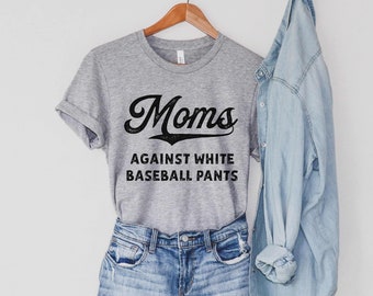 Baseball Mom Shirt, Funny Baseball Mom Shirt, Baseball Mama, Baseball Game Day t-shirt for Moms, Moms Against White Baseball Pants Retro