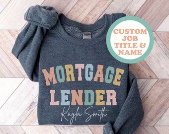 Mortgage Lender Sweatshirt Mortgage Loan Officer Sweatshirt Mortgage Broker Shirt Closing Gift for Lender Mortgage Loan Officer Marketing