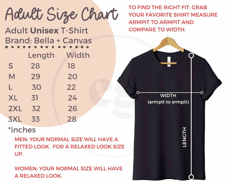 May include: A size chart for adult unisex t-shirts from the brand Bella + Canvas. The chart shows the length and width in inches for sizes S through 3XL. The chart also includes instructions on how to find the right fit by measuring your favorite shirt.