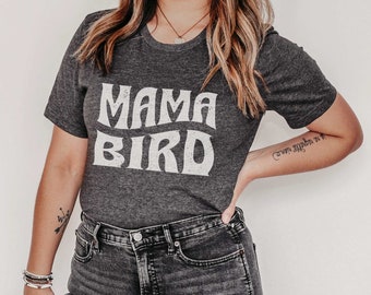 Mama Bird Shirt, Mom Bird Shirt, Nature Lover Shirt, Mother's Day Shirt, Mom Shirt, Mother's Day Gift, Mom, New Mom Shirt, Gift For Mom