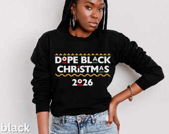 Dope Black Christmas Sweatshirt, Black Christmas, African American Melanin Xmas, Christmas Sweater, Matching Family Christmas Shirts 2026