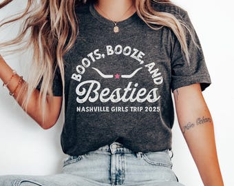 Nashville Girls Trip Shirts Birthday Shirts Bachelorette Shirts Boots Booze and Besties Cowgirl Girls Best Friend Shirts Western Cowgirl Top
