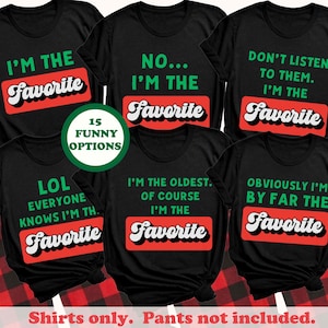 Funny Family Christmas Shirts Christmas Family Shirt Funny I'm The Favorite Chrismast Shirts Funny Brother Sister Toddler Baby Youth Kids