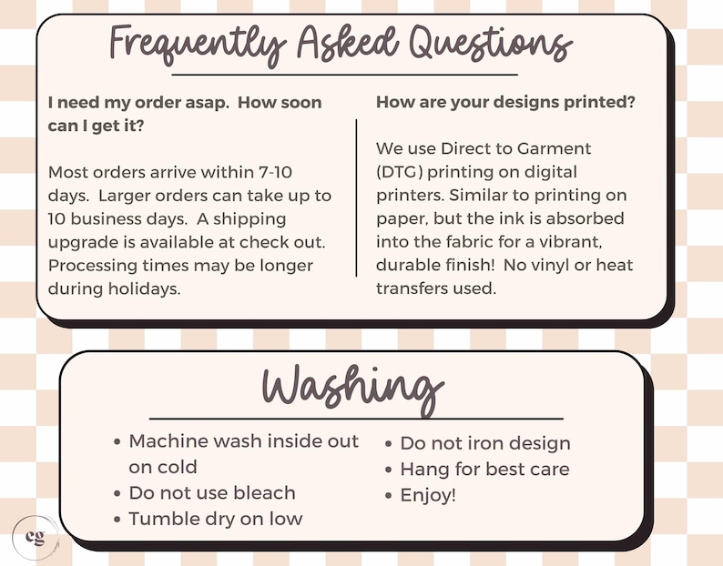 May include: A beige and white graphic with text detailing frequently asked questions and washing instructions. The text includes information on order processing times, printing methods, and care instructions for the product.