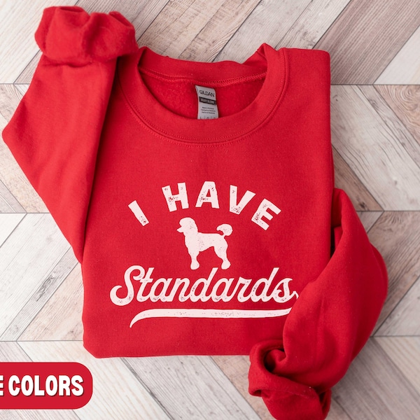 Standard Poodle Sweatshirt, I Have Standards Sweater, Poodle Mom Shirt, Poodle Gift, Retro Distressed Standard Poodle Crewneck Funny