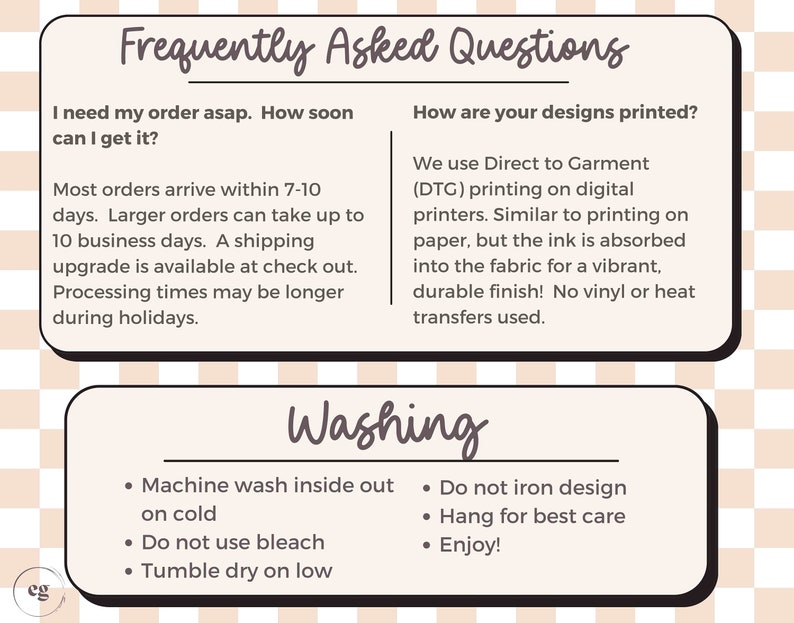May include: A graphic with frequently asked questions about ordering and washing instructions for apparel. The text includes information about shipping times, printing methods, and care instructions. The graphic has a checkered background.
