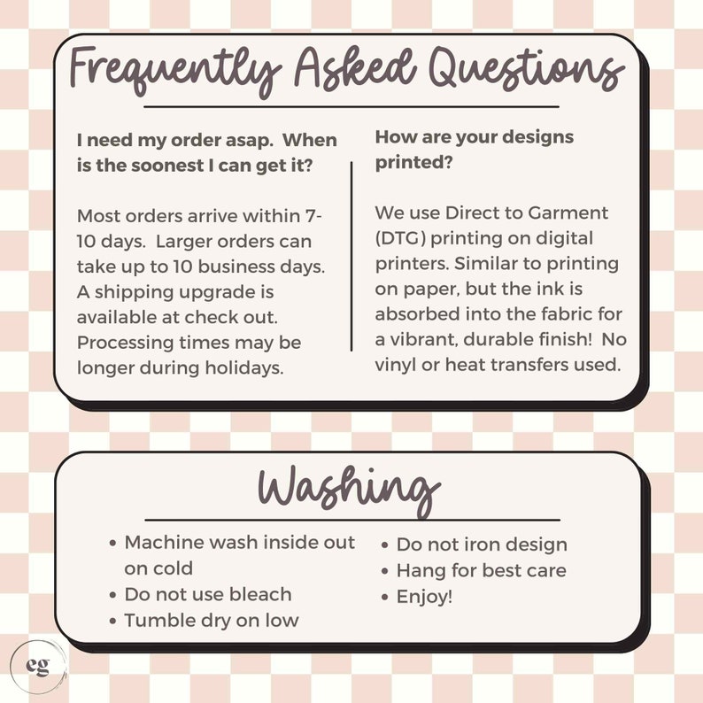 May include: A graphic with text titled "Frequently Asked Questions" and "Washing". The FAQ section addresses order arrival times and printing methods. The washing section provides care instructions for the product.