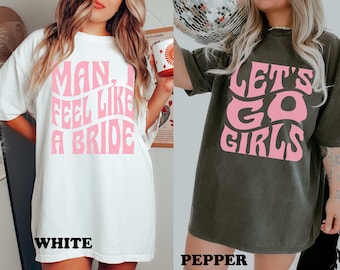 Retro Nashville Bachelorette Shirts Country Bachelorette Shirts Comfort Colors Let's Go Girls Man Feel Like a Bride Oversized Shirt Cowgirl