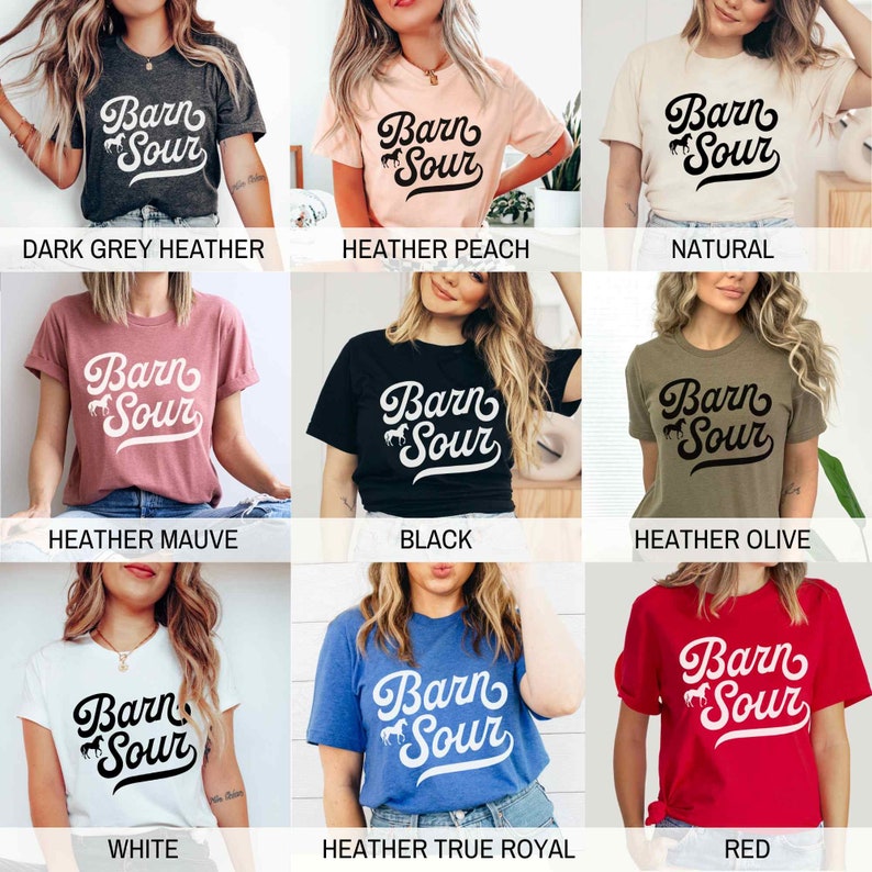 May include: A collection of t-shirts in various colors featuring the text "Barn Sour" with a stylized horse graphic. The colors include dark grey heather, heather peach, natural, heather mauve, black, heather olive, white, heather true royal, and red.