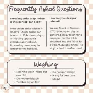 May include: A beige and white graphic with text. The top section reads "Frequently Asked Questions" and answers questions about order arrival times and printing methods. The bottom section details washing instructions.