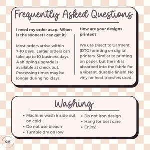 May include: A graphic with the text "Frequently Asked Questions" and "Washing" on a light beige background. The text provides information about order processing times, printing methods, and care instructions for the product.