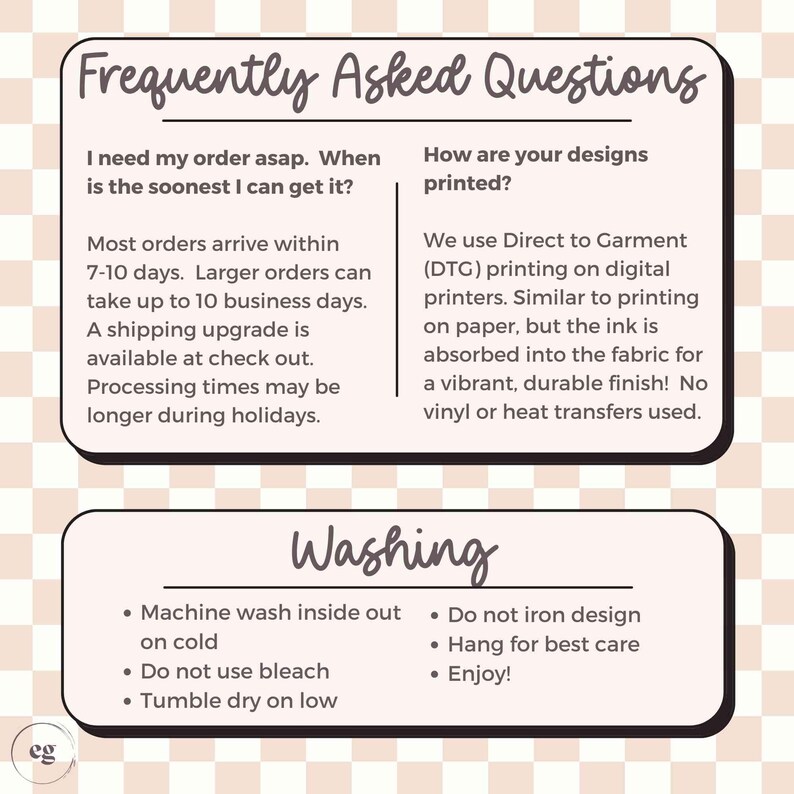 May include: A graphic with the text "Frequently Asked Questions" and "Washing" on a light beige background. The text provides information about order processing times, printing methods, and care instructions for the product.