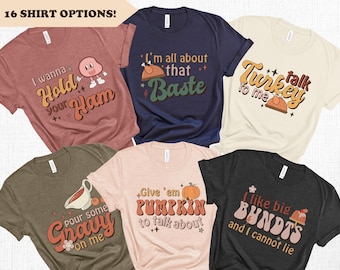 May include: A set of 10 different Thanksgiving themed t-shirts with various designs and colors. The shirts feature phrases like "I wanna hold your ham", "I'm all about that baste", "Turkey talk to me", "Pour some gravy on me", "Give 'em pumpkin to talk about", and "I like big bundts and I cannot lie".