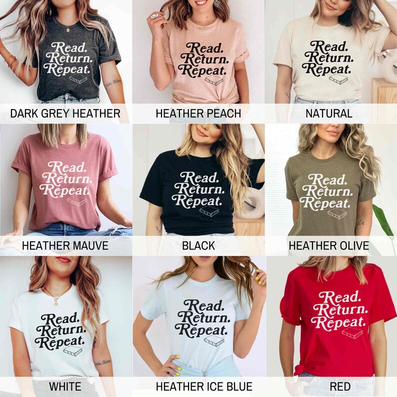 May include: A collection of t-shirts in various colors, each featuring the text "Read. Return. Repeat." in a stylized font. The shirts are in shades like dark grey, peach, natural, heather mauve, black, heather olive, white, heather ice blue, and red.