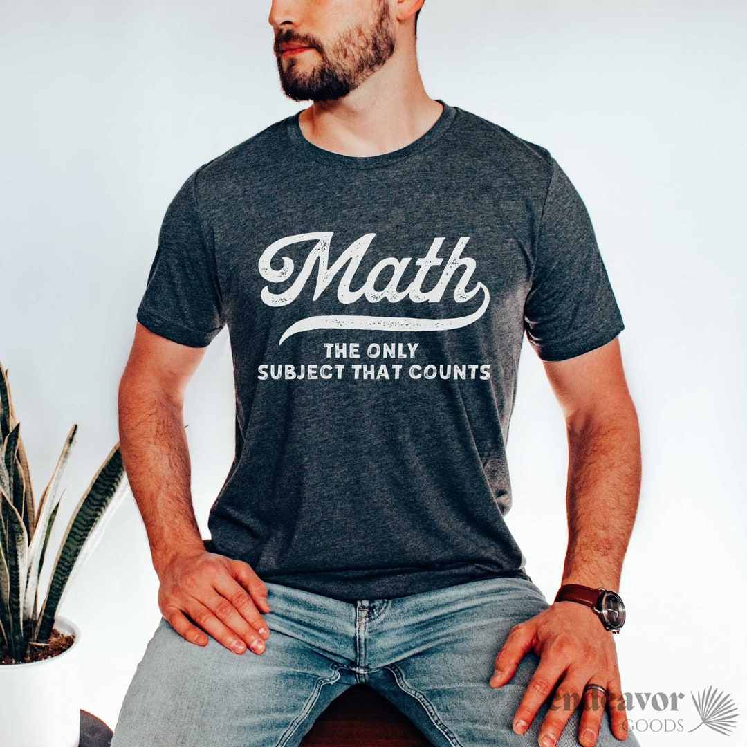 Funny Math Teacher Shirt Math Teacher Gift Math the Only Subject That ...