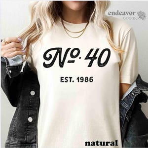 40th Birthday Shirt 40th Birthday Gift for Women No. 40 Est 1986 Born in 1985 Birth Year Gift for Best Friend Gift for Sister Hello 40 Shirt Natural