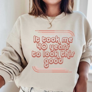 40th Birthday Sweatshirt for Women, Vintage 1984 Shirt, 40th Birthday Gift for Her, It Took Me 40 Years To Look This Good, Retro 80&#39;s Shirt