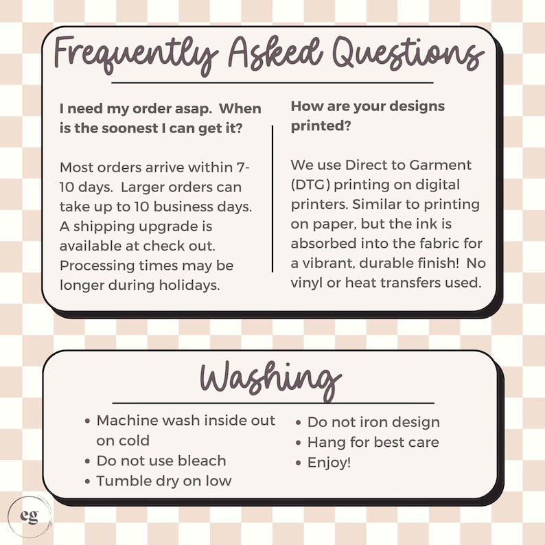 May include: A white and brown illustrated graphic with text that reads "Frequently Asked Questions" and "Washing". The text describes shipping times, printing methods, and washing instructions for apparel.