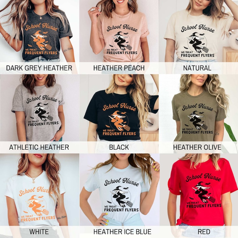 May include: A collection of t-shirts featuring a witch flying on a broomstick with the text "School Nurse We Treat Frequent Flyers". The shirts are available in a variety of colors, including dark grey heather, heather peach, natural, athletic heather, black, heather olive, white, heather ice blue, and red.