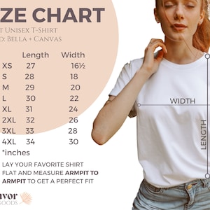 May include: Size chart for a unisex t-shirt, showing measurements in inches for length and width. The chart includes sizes XS to 4XL. The text reads "Adult Unisex T-Shirt, Brand: Bella + Canvas, Length, Width, XS, 27, 16 1/2, S, 28, 18, M, 29, 20, L, 30, 22, XL, 31, 24, 2XL, 32, 26, 3XL, 33, 28, 4XL, 34, 30, *inches, Lay your favorite shirt flat and measure armpit to armpit to get a perfect fit, endeavor GOODS".