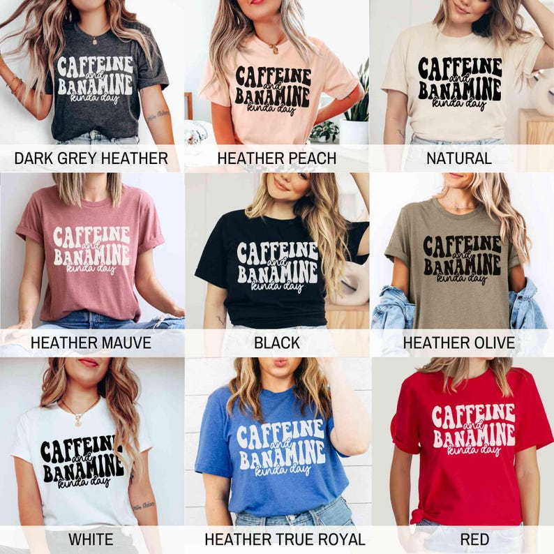 May include: A selection of short-sleeved t-shirts in diverse colours, each displaying the text "CAFFEINE and BANAMINE kinda day" in a bold, retro font. Colours include dark grey, peach, natural, mauve, black, olive, white, blue, and red.