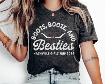 Nashville Girls Trip Shirts Birthday Shirts Bachelorette Shirts Boots Booze and Besties Cowgirl Girls Best Friend Shirts Western Cowgirl Top