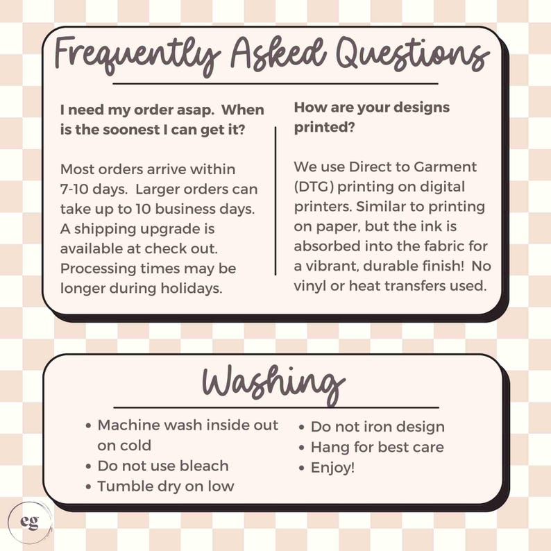 May include: A beige graphic with the text "Frequently Asked Questions" and "Washing". The top section answers questions about order arrival times and printing methods. The bottom section lists washing instructions.