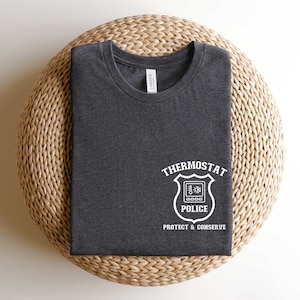 Thermostat Police T-Shirt For Dad Thermostat Police T-Shirt For Dad