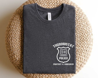 Thermostat Police Shirt, Thermostat Shirt Dad Joke Shirt Dad Shirt Husband Gift Fathers Day Gifts Funny Gift for Dad Funny Dad Shirt Dad tee