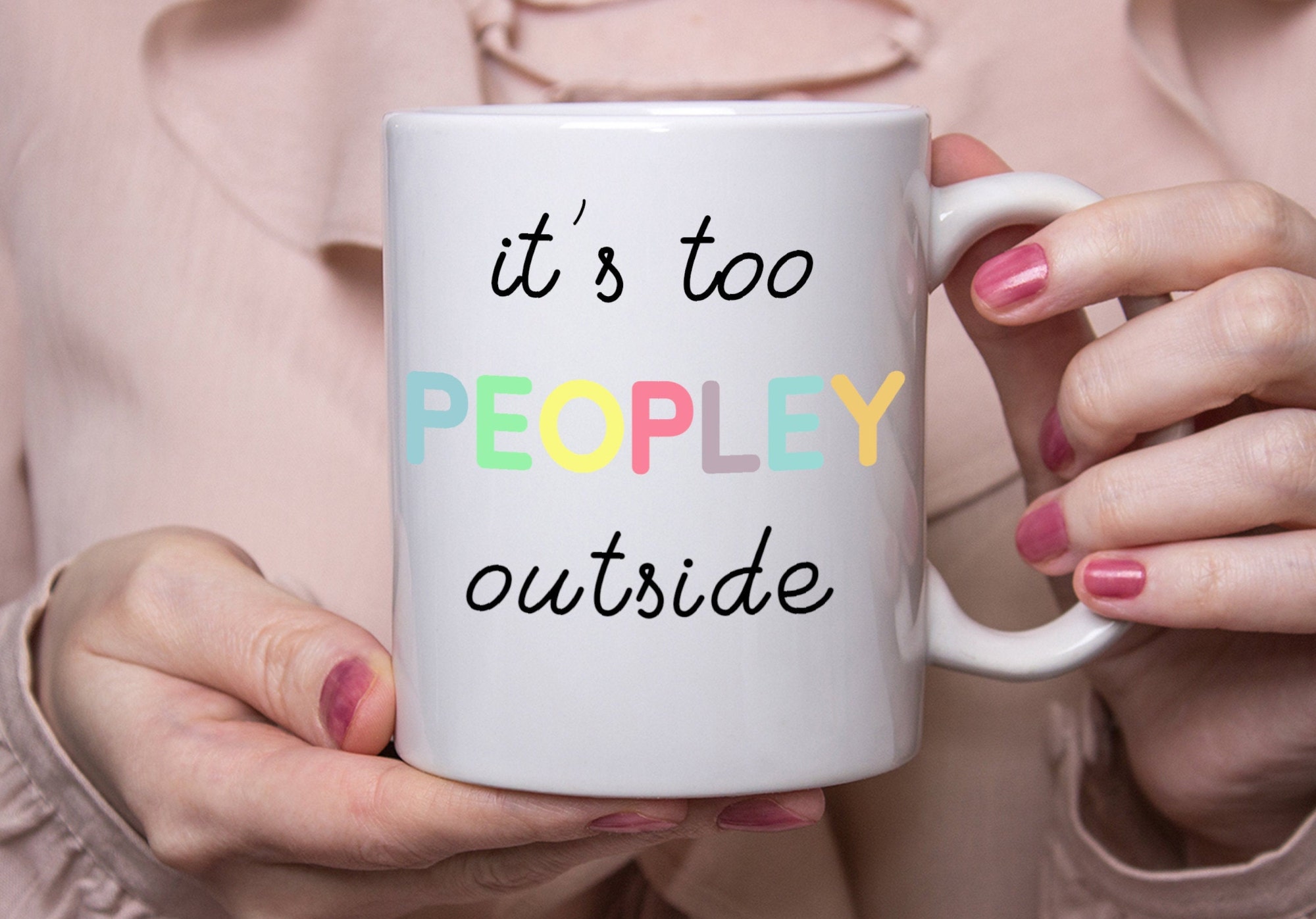 Discover It is Too Peopley Outside Mug