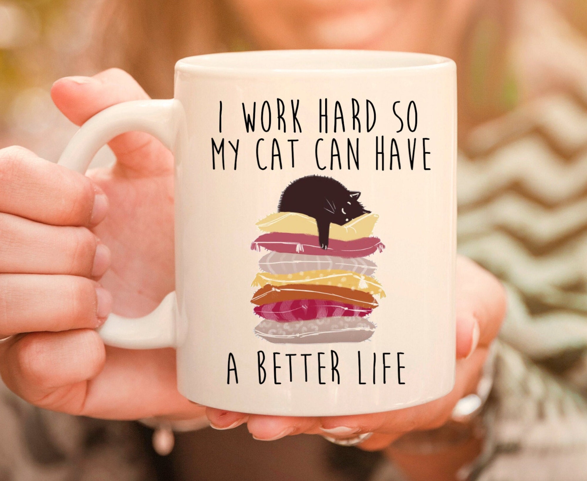 Discover I Work Hard So My Cat Can Have a better Life Mug