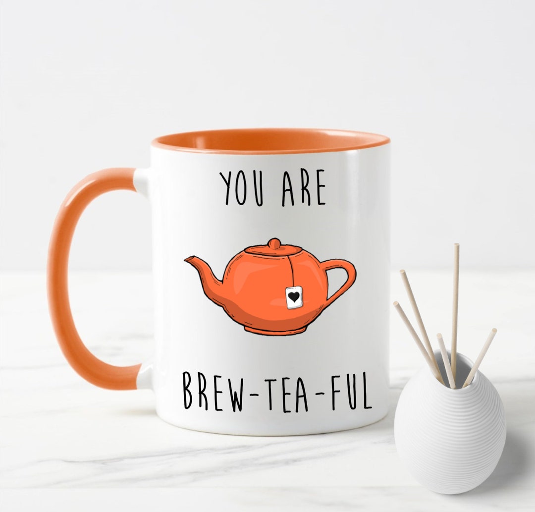 You Are Brewteaful Mug. Funny Tea Mug. Illustrated Tea Cup. Gift for