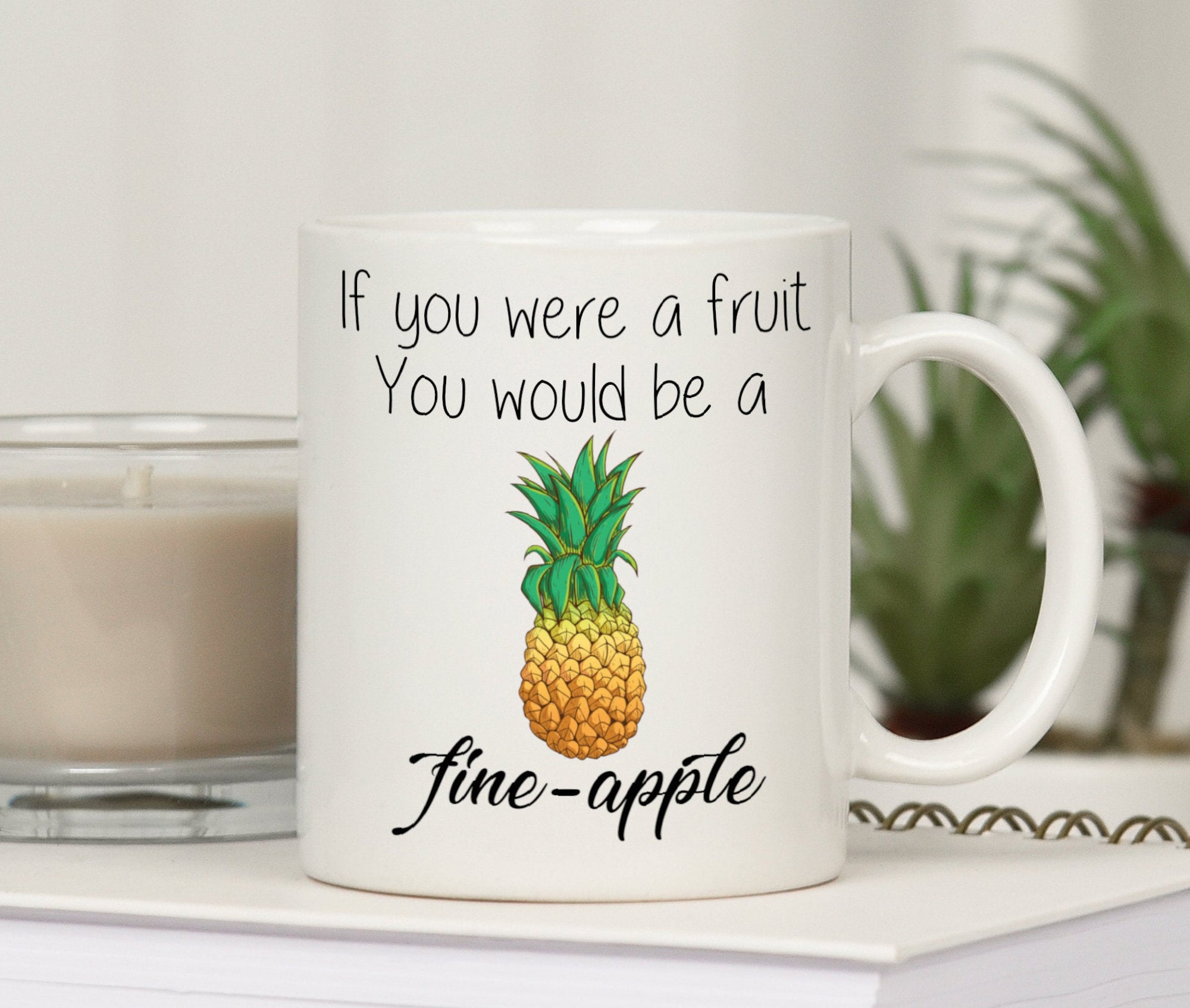 Discover If you were a Fruit you would be a Fine-Apple Mug