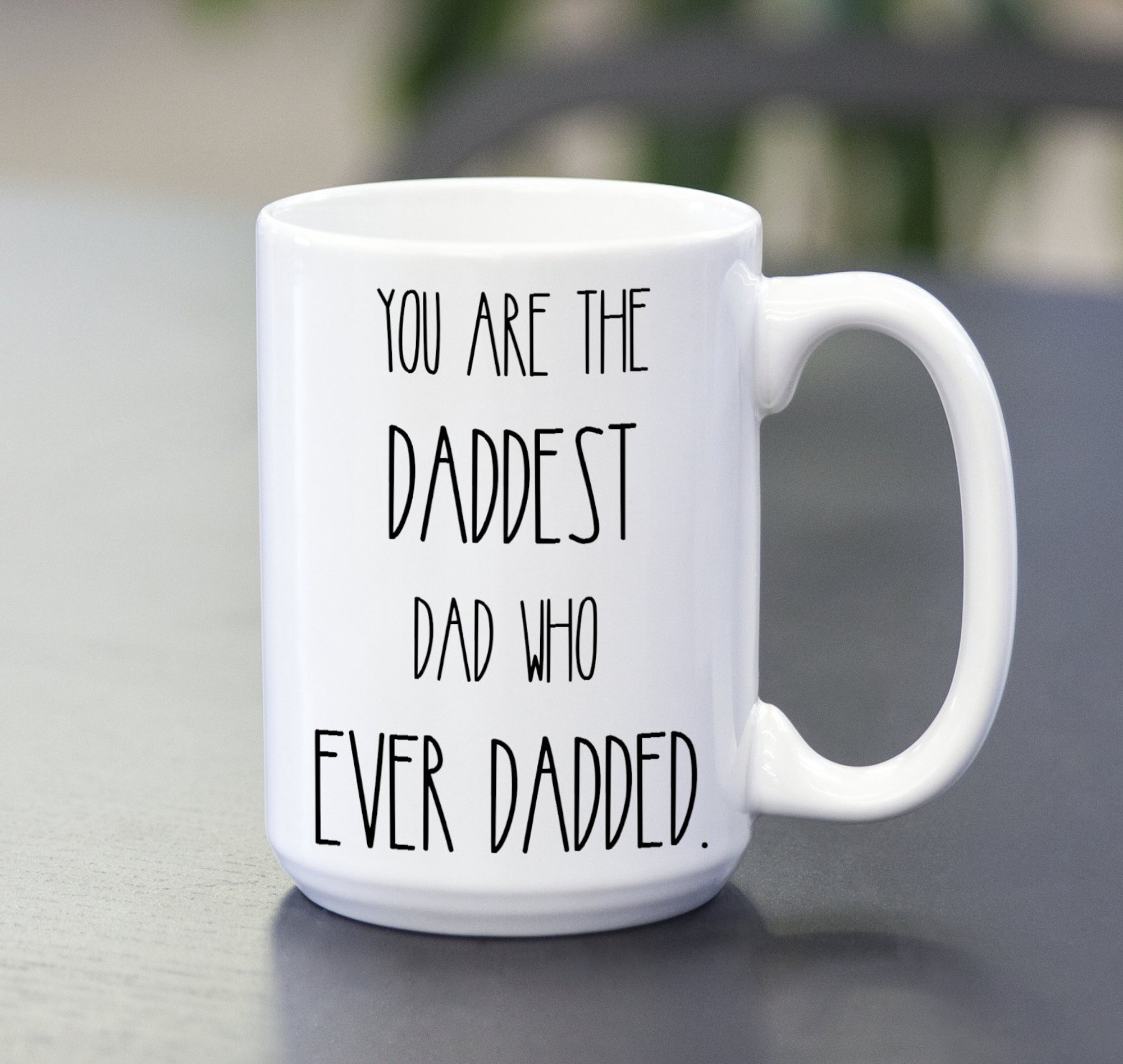 Discover You are the Daddest Dad Who Ever Dadded Mug
