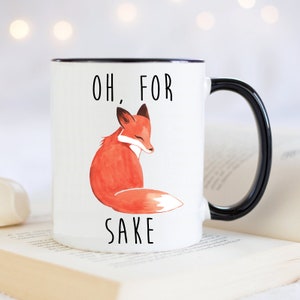 Oh, for fox sake Mug. Funny Fox Coffee Mugs.  Cute Fox Gift for Friend